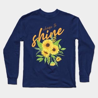 choose to shine like as Sunflower Long Sleeve T-Shirt